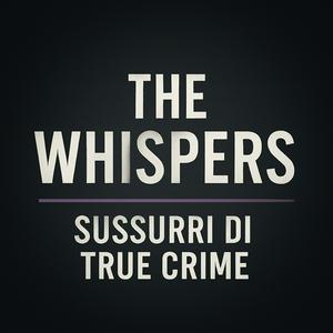 The Whispers - Sussurri di True Crime