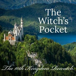 The Witch's Pocket: The 10th Kingdom Rewatch