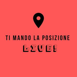 Ti Mando la Posizione - Live!