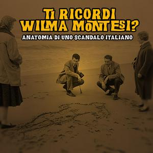 Ti ricordi Wilma Montesi?