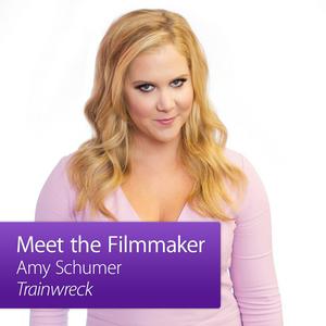 Trainwreck: Meet the Filmmaker