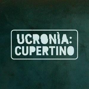 Ucronìa: Cupertino – Cronache inaspettate di un tempo parallelo