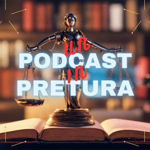 Un PodCast in Pretura