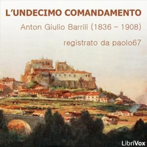 undecimo comandamento, L' by Anton Giulio Barrili (1836 - 1908)