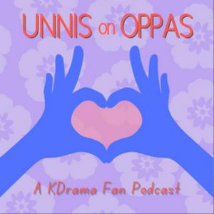 Unnis on Oppas: A KDrama Fan Podcast