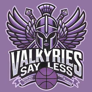 Valkyries, Say Less