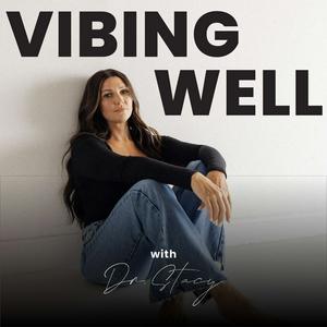 Vibing Well with Dr. Stacy (A Foundational Approach to Healing the LIFESTYLE)