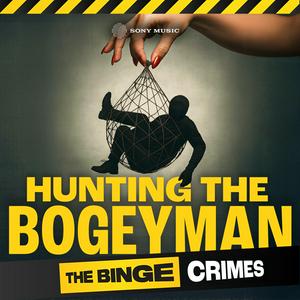 The Binge Crimes: Hunting The Bogeyman