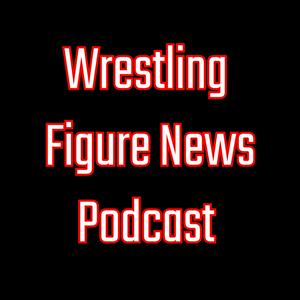 Wrestling Figure News Podcast