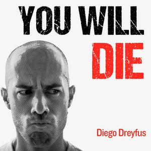 You will die