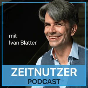 Der Zeitnutzer Podcast - Strategisches Zeitmanagement für Menschen mit Verantwortung