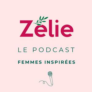 Zélie - Le Podcast // Femmes inspirées